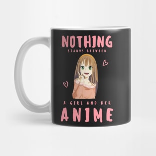 Nothing stands between a girl and her anime Mug